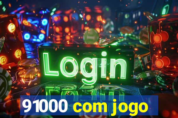 91000 com jogo